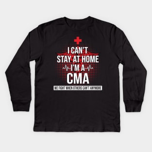 I Can't Stay At Home I'm A CMA We Fight - Nurse Gift Kids Long Sleeve T-Shirt